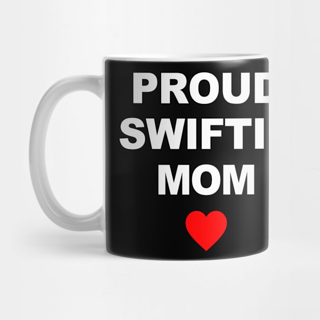 Proud Swiftie Mom by TrikoGifts